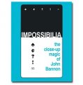 Impossibilia - The Close-Up Magic of John Bannon
